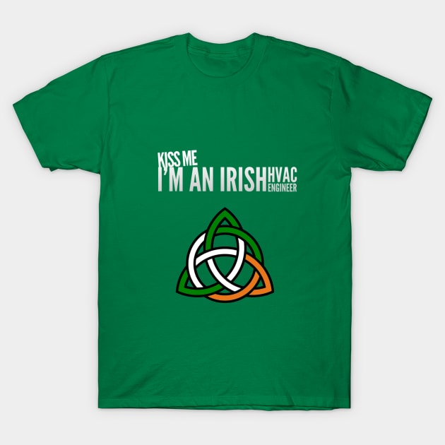 Kiss Me I'm an Irish HVAC Engineer Ireland Tech T-Shirt by The Hvac Gang